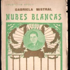 Libros antiguos: GABRIELA MISTRAL : NUBES BLANCAS Y LA ORACIÓN DE LA MAESTRA (BAUZÁ, 1930) PRIMERA EDICIÓN