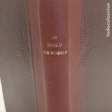 Libros antiguos: UN SIGLO DE POESÍA / 1826-1926 / ED: EL HOGAR Y LA MODA-1926 / OCASIÓN EN BUEN ESTADO