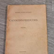 Libros antiguos: MOSSEN ANTON NAVARRO - CANSONS PERDUDES - ILUSTRACIO CATALANA S/F (1912)