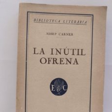 Libros antiguos: LA INÚTIL OFRENA. JOSEP CARNER. BIBLIOTECA LITERARIA. ED. CATLONIA, BARCELONA, 1924.