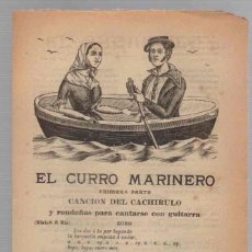 Libros antiguos: PLIEGO CORDEL EL CURRO MARINERO. PRIMERA PARTE. CANCION DEL CACHIRULO. CIRCA 1890