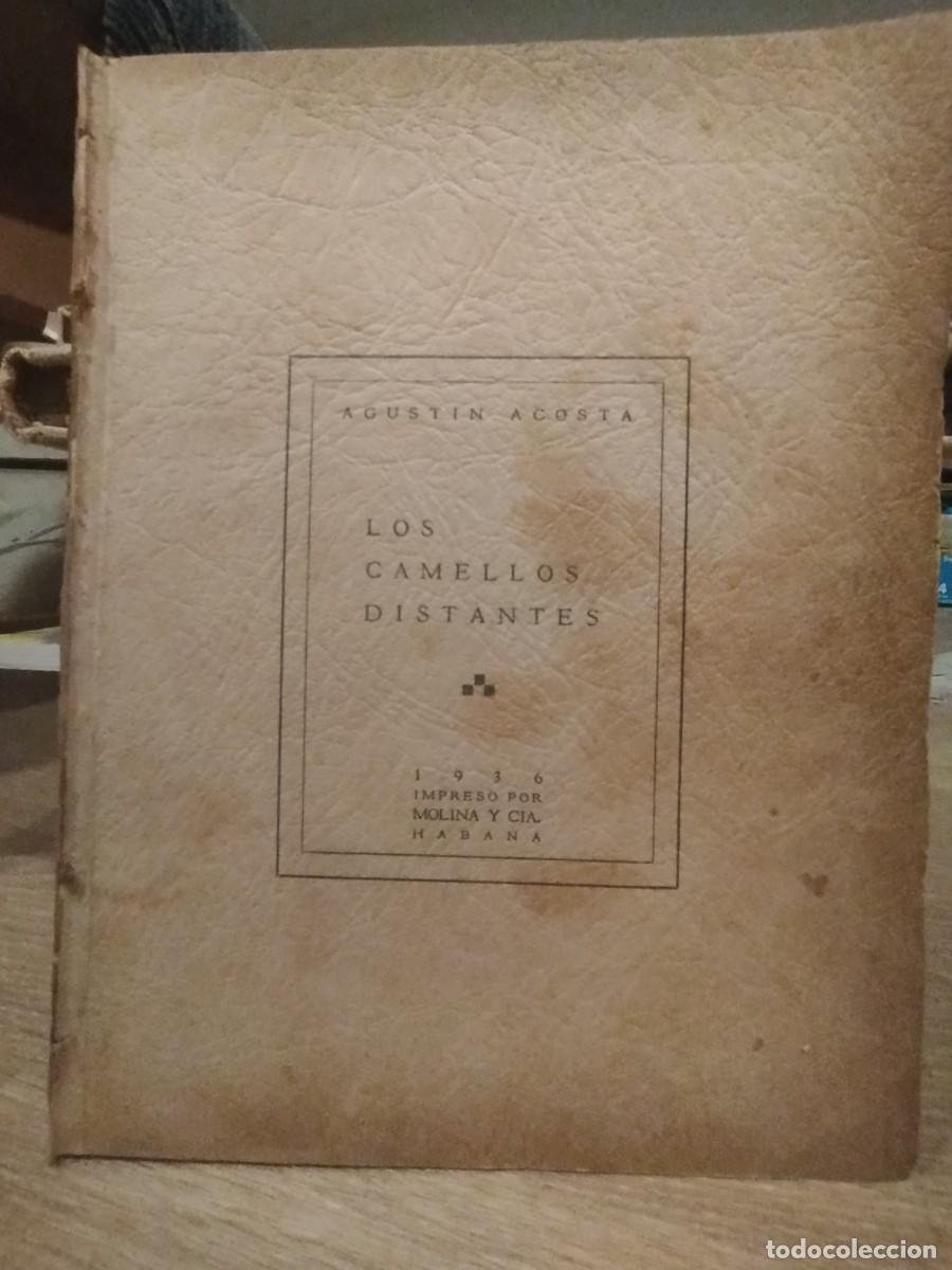 Libri antichi: Los camellos distantes. Agust&iacute;n Acosta. 1936. Habana