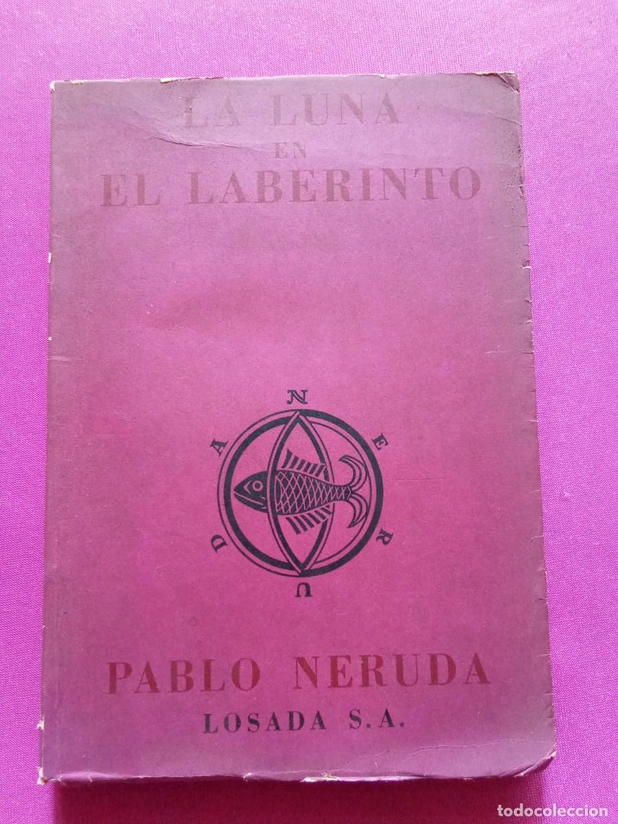 Libros antiguos: LA LUNA EN EL LABERINTO.PABLO NERUDA.E/2/3/4 - Foto 1