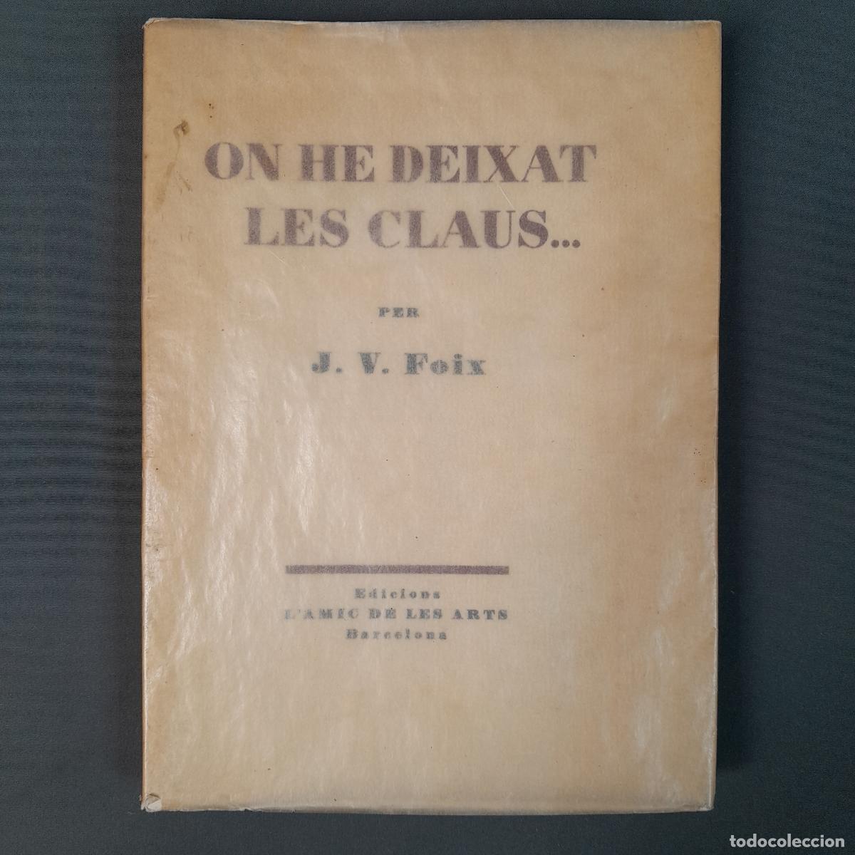 Old books: L-8482. ON HE DEIXAT LES CLAUS. PER J V. FOIX. T&Agrave;PIES. FIRMA AUT&Oacute;GRAFA.