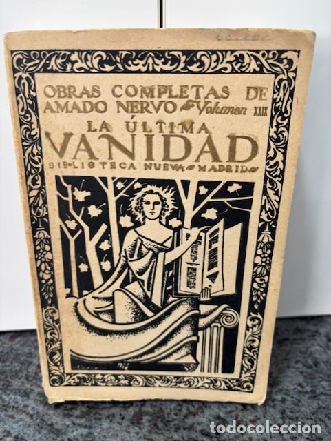 Libros antiguos: OBRAS COMPLETAS DE AMADO NERVO VOLUMEN XXIX : LA ULTIMA VANIDAD. ULTIMO NUMERO. 1928