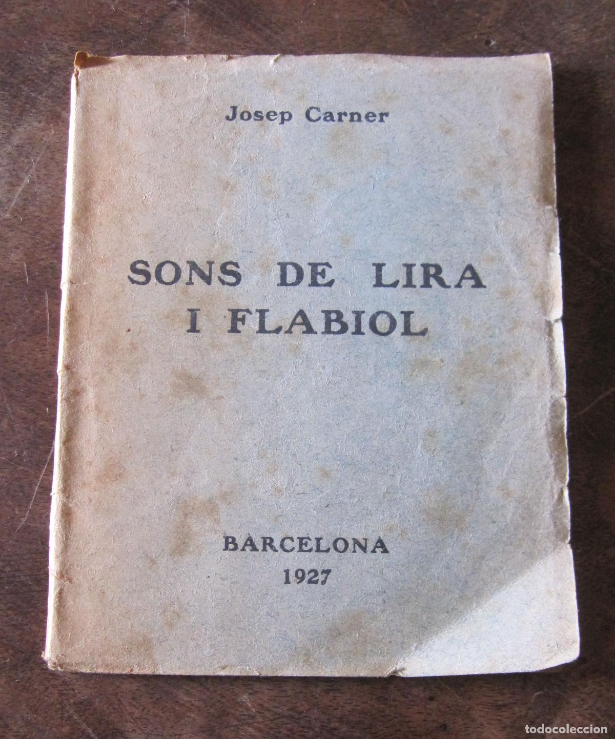 Libros antiguos: CARNER, Josep. SONS DE LIRA I FLABIOL. PRIMERA EDICI&Oacute;, 1927. Imp. Suc. d' Henrich. Barcelona