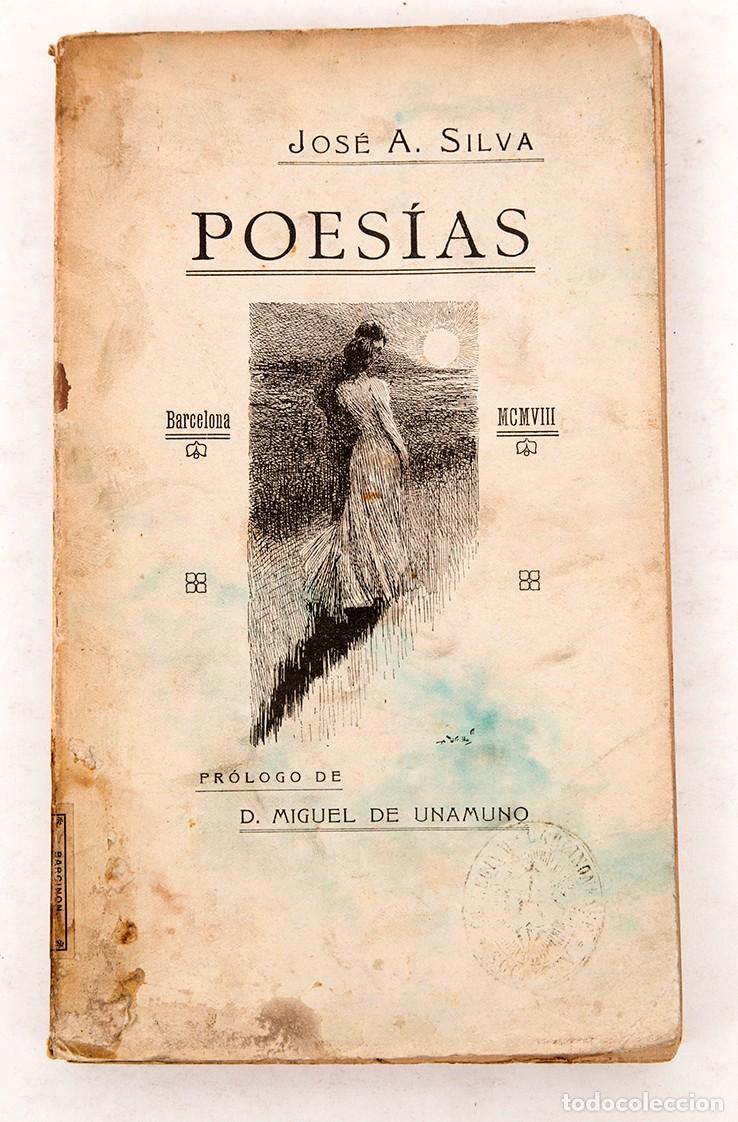 Libros antiguos: Jos&eacute; Asunci&oacute;n Silva - Pr&oacute;logo de Unamuno - POES&Iacute;AS - 1908 - RARO