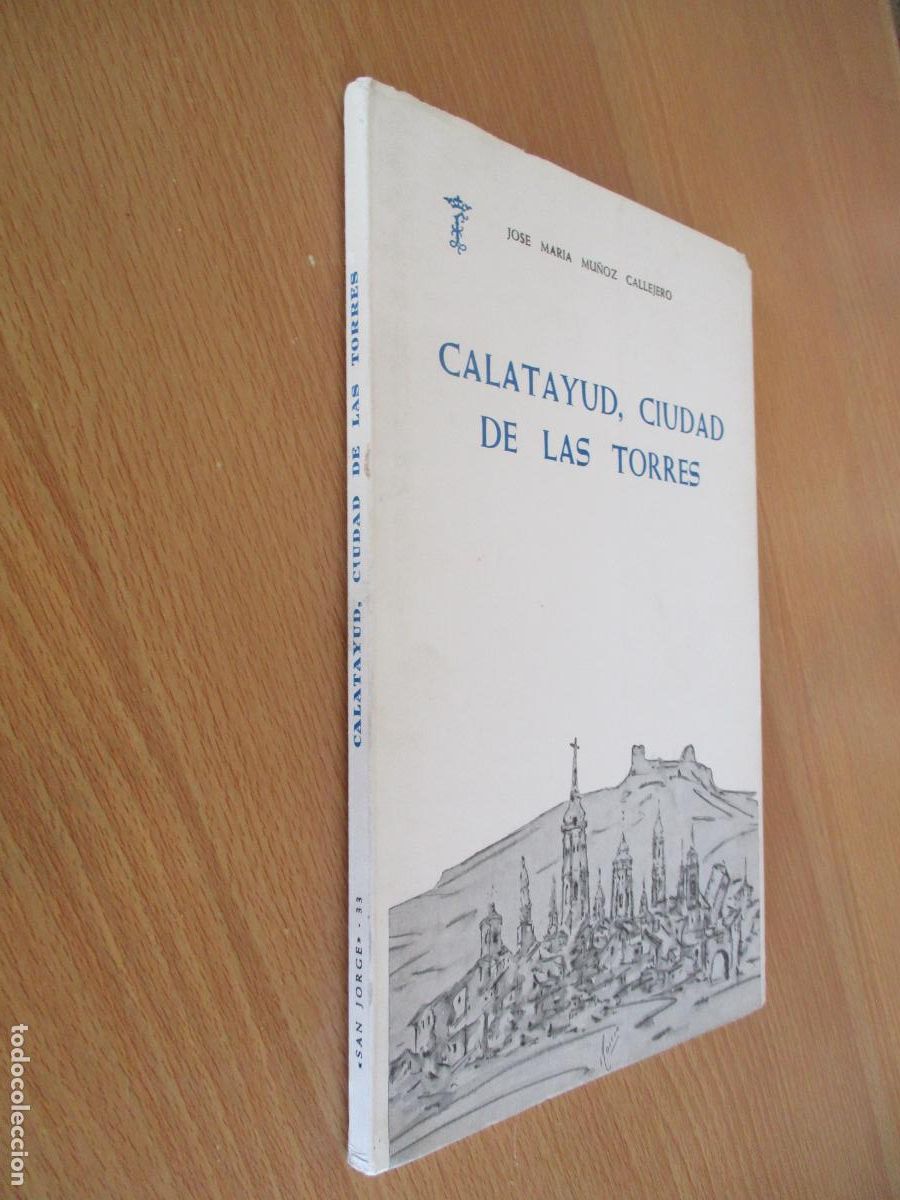 Libros antiguos: JOS&Eacute; MAR&Iacute;A MU&Ntilde;OZ CALLEJERO-CALATAYUD, CIUDAD DE LAS TORRES- INSTITUCI&Oacute;N FERNANDO EL CAT&Oacute;LICO-S/F.