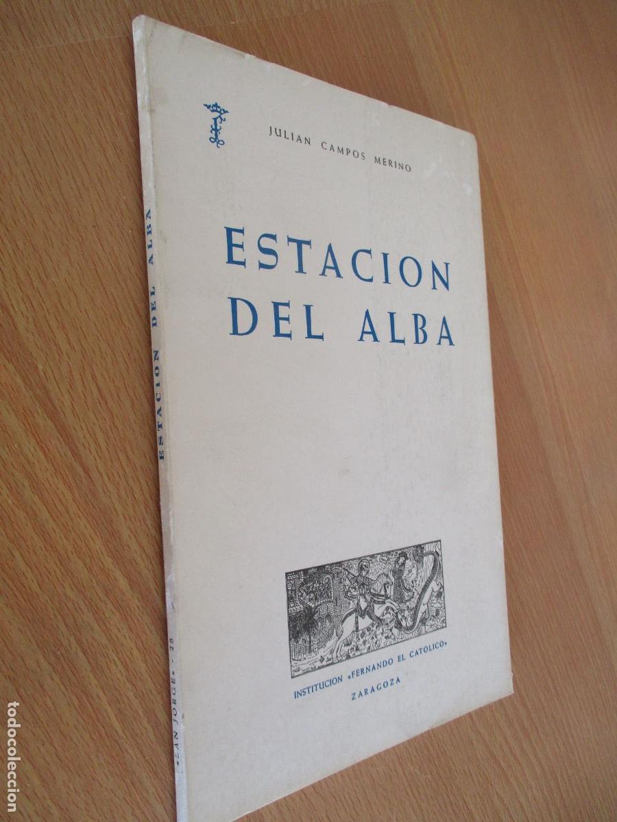 Libros antiguos: JULI&Aacute;N CAMPOS MERINO-ESTACI&Oacute;N DEL ALBA- INSTITUCI&Oacute;N FERNANDO EL CAT&Oacute;LICO-1981