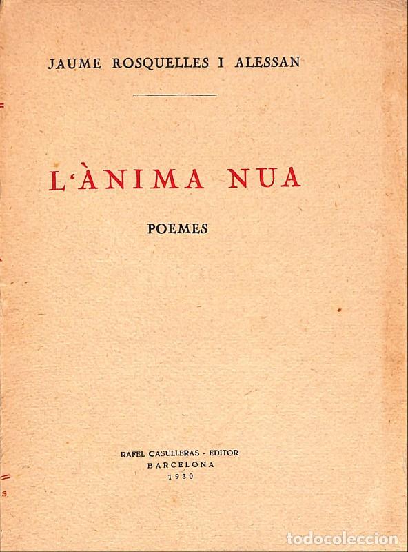 Livres anciens: L'&Agrave;NIMA NUA - Rosquelles i Alessan, Jaume - Ed. Rafel Casulleras - 1930, 1&ordf; ed. - Barcelona