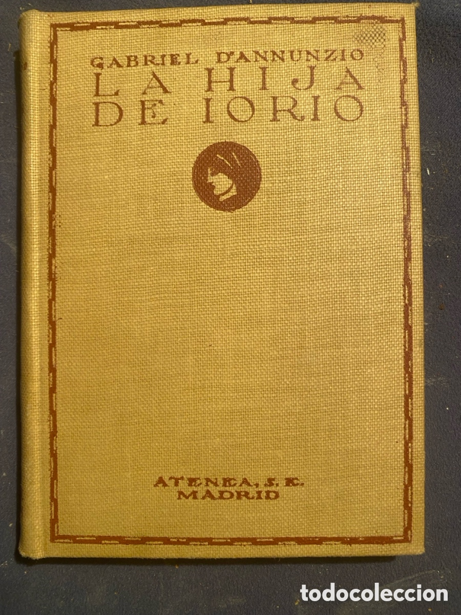 Libros antiguos: GABRIEL D'ANNUNZIO: - LA HIJA DE IORIO - (ATENEA, 1917)