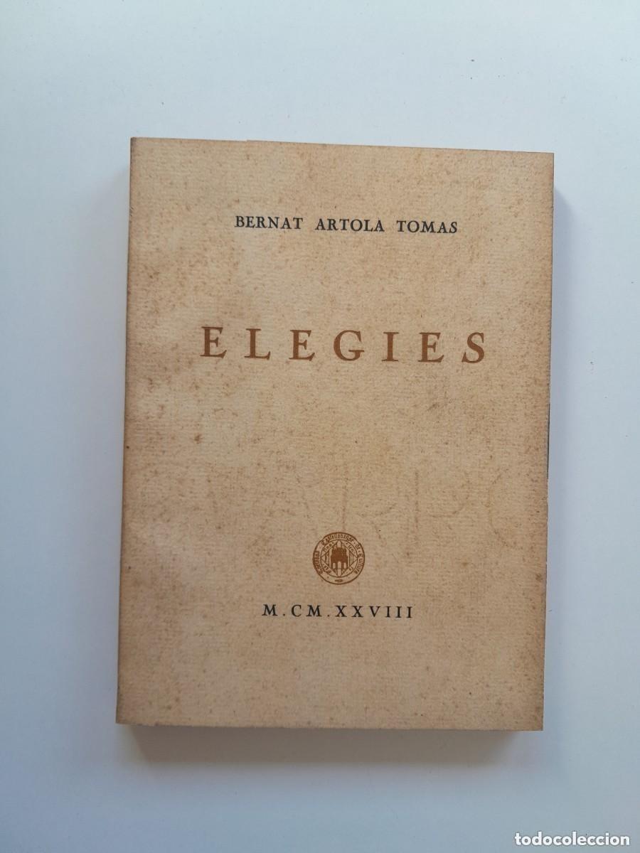 Libros antiguos: ELEGIES - BERNAT ARTOLA TOMAS (IMP. J. ARMENGOT, 1928)
