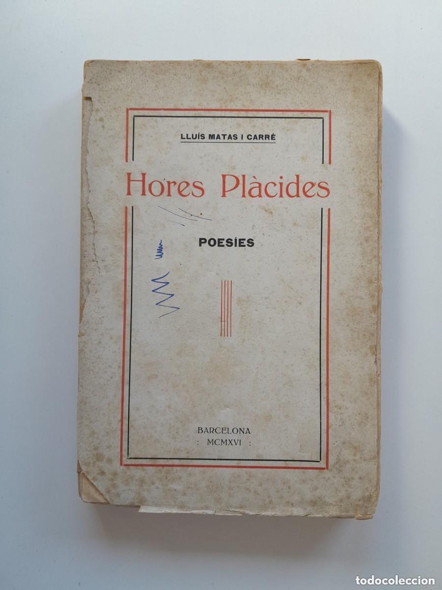 Libros antiguos: HORES PL&Agrave;CIDES. POESIES - LLUIS MATAS I CARR&Eacute; (GISBERT & VIVES, 1916)