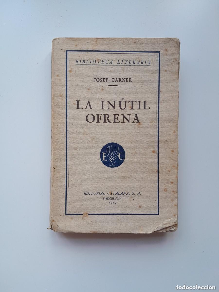 Libros antiguos: LA IN&Uacute;TIL OFRENA - JOSEP CARNER (EDITORIAL CATALANA, 1924)