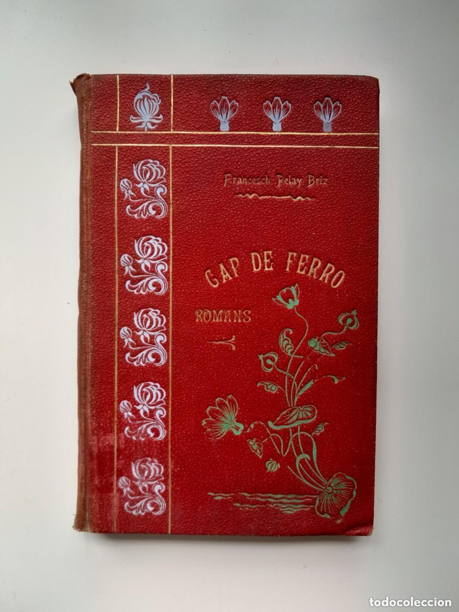 Libros antiguos: CAP DE FERRO. ROMANS - FRANCESC PELAI BRIZ (LA RENAIXENSA, 1889)