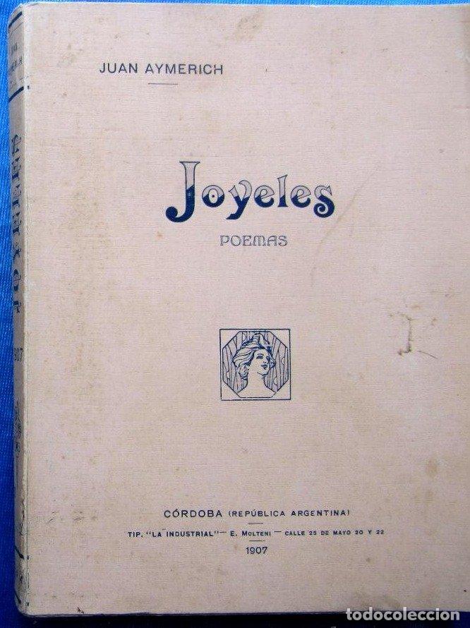 Libros antiguos: JOYELES. POEMAS. POR JUAN AYMERICH. TIP. LA INDUSTRIAL, CORDOBA, ARGENTINA, 1907.