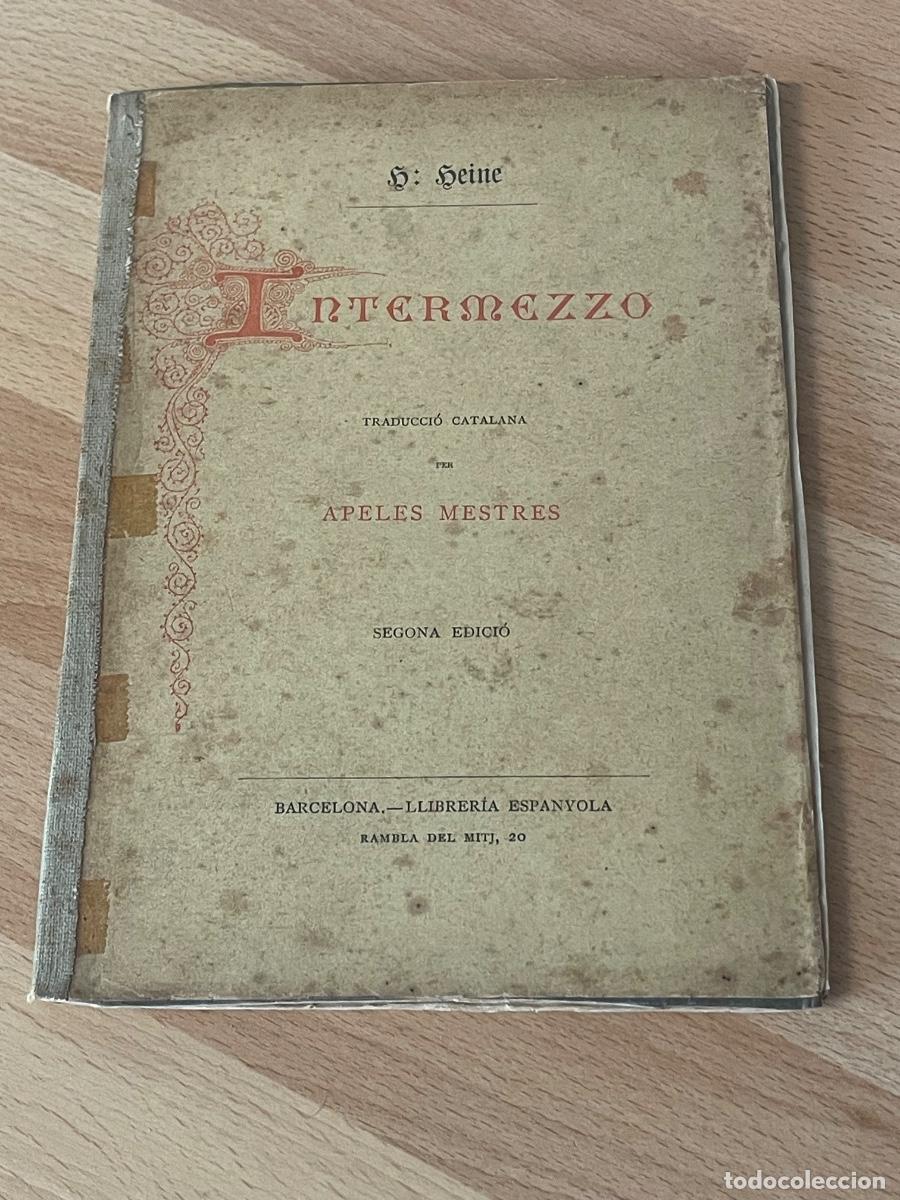 Livros antigos: HEINE . INTERMEZZO - TRAD,CATALANA PER APELES MESTRES - 2A.ED. LLIB.ESPANYOLA 1895
