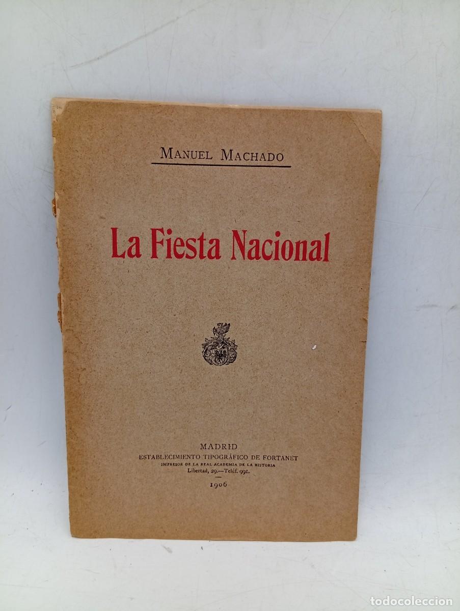 Libros antiguos: LA FIESTA NACIONAL. MANUEL MACHADO. ESTABLECIMIENTO TIPOGRAFICO DE FORTANET. 1906. PAGS : 15.