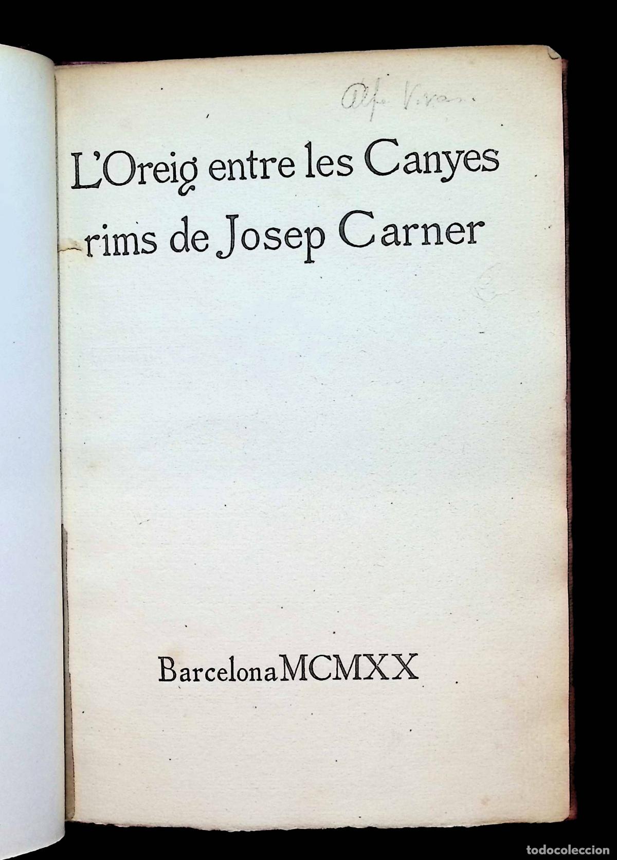 Libros antiguos: L'OREIG ENTRE LES CANYES rims de... - CARNER, Josep. Edici&oacute; numerada i signada per l'autor de 200 ex