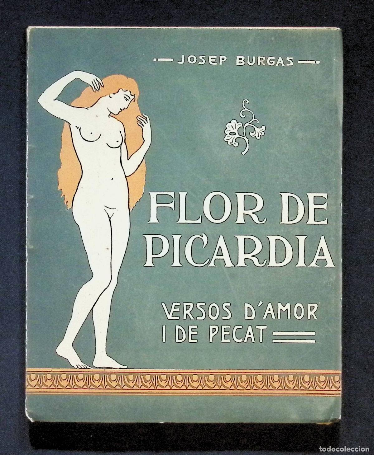 Libros antiguos: FLOR DE PICARD&Iacute;A. Versos d'amor i de pecat. - BURGAS, Josep. PRIMERA EDICI&Oacute;.