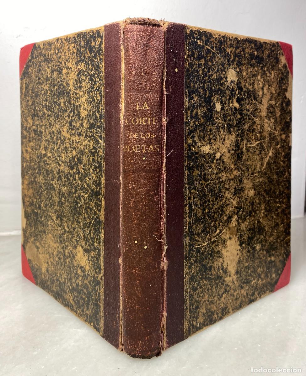 Libros antiguos: [CARR&Eacute;RE Emilio] LA CORTE DE LOS POETAS. Florilegio de rimas modernas. Madrid. [1906 h.]