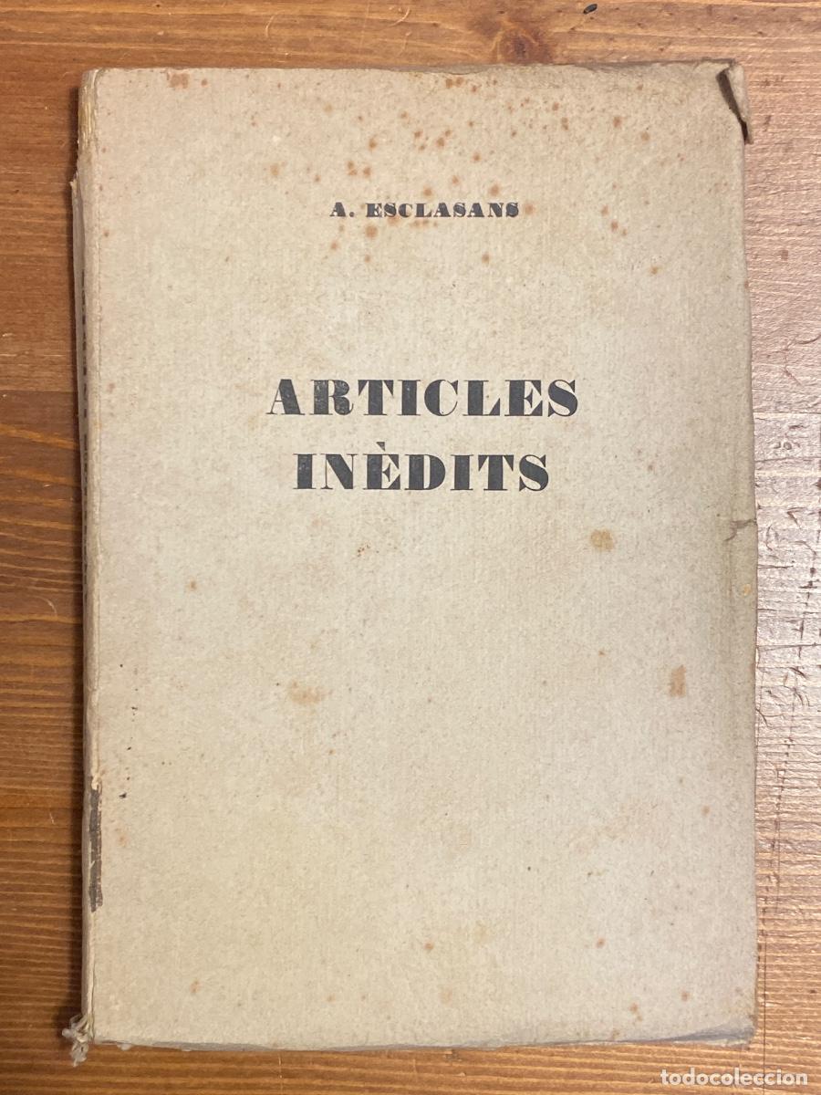 Libros antiguos: ARTICLES INEDITS. 1925. AGUSTI ESCLASANS.
