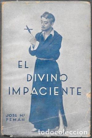 Libros antiguos: EL DIVINO IMPACIENTE - PEM&Aacute;N, JOS&Eacute; MAR&Iacute;A - A-PEMAN-204