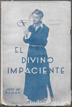 Libros antiguos: EL DIVINO IMPACIENTE - PEM&Aacute;N, JOS&Eacute; MAR&Iacute;A - A-PEMAN-205