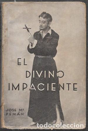 Libros antiguos: EL DIVINO IMPACIENTE - POEMA DRAMATICO EN VERSO - PEM&Aacute;N, JOS&Eacute; MAR&Iacute;A - A-PEMAN-235