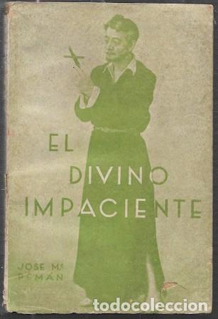 Libros antiguos: EL DIVINO IMPACIENTE - POEMA DRAMATICO EN VERSOPEM&Aacute;N, JOS&Eacute; MAR&Iacute;A - A-PEMAN-237