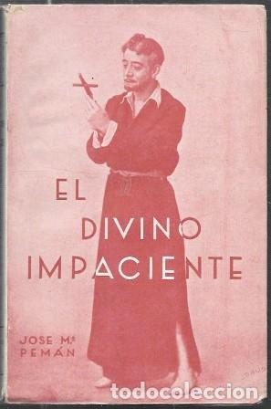 Libros antiguos: EL DIVINO IMPACIENTE - POEMA DRAMATICO EN VERSO - PEM&Aacute;N, JOS&Eacute; MAR&Iacute;A - A-PEMAN-237
