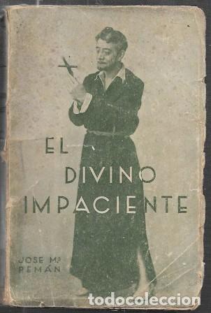 Libros antiguos: EL DIVINO IMPACIENTE - POEMA DRAMATICO EN VERSO - PEM&Aacute;N, JOS&Eacute; MAR&Iacute;A - A-PEMAN-239