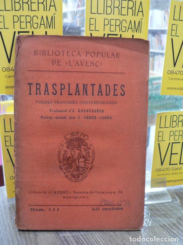 Libros antiguos: Trasplantades: poesies franceses contemporanies - VVAA - Llibreria L'Aven&ccedil; - 1910, 1&ordf; ed. - Trad. E.