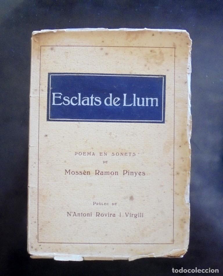 Libros antiguos: Esclats de llum. Poema en sonets Ramon Pinyes (moss&egrave;n) 1924 Pr&ograve;leg d&rsquo;Antoni Rovira i Virgili.