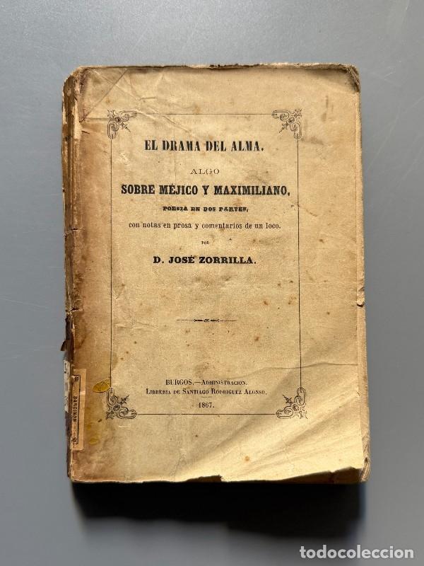 Libros antiguos: El drama del alma. Algo sobre M&eacute;jico y Maximiliano, Jos&eacute; Zorrilla (1&ordf; ed.) - 1867