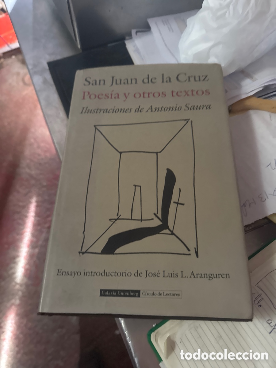 Libros antiguos: SAN JUAN DE LA CRUZ, POESIA Y OTROS TEXTOS. ILUSTRACIONES DE ANTONIO SAURA