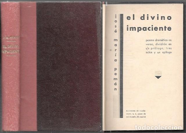 Libros antiguos: EL DIVINO IMPACIENTE - POEMA DRAMATICO EN VERSO - PEM&Aacute;N, JOS&Eacute; MAR&Iacute;A - A-PEMAN-339