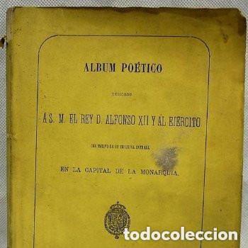 Libros antiguos: &Aacute;lbum po&eacute;tico dedicado a S.M. el Rey D. Alfonso XII y al Ej&eacute;rcito con motivo de su triunfal entrada