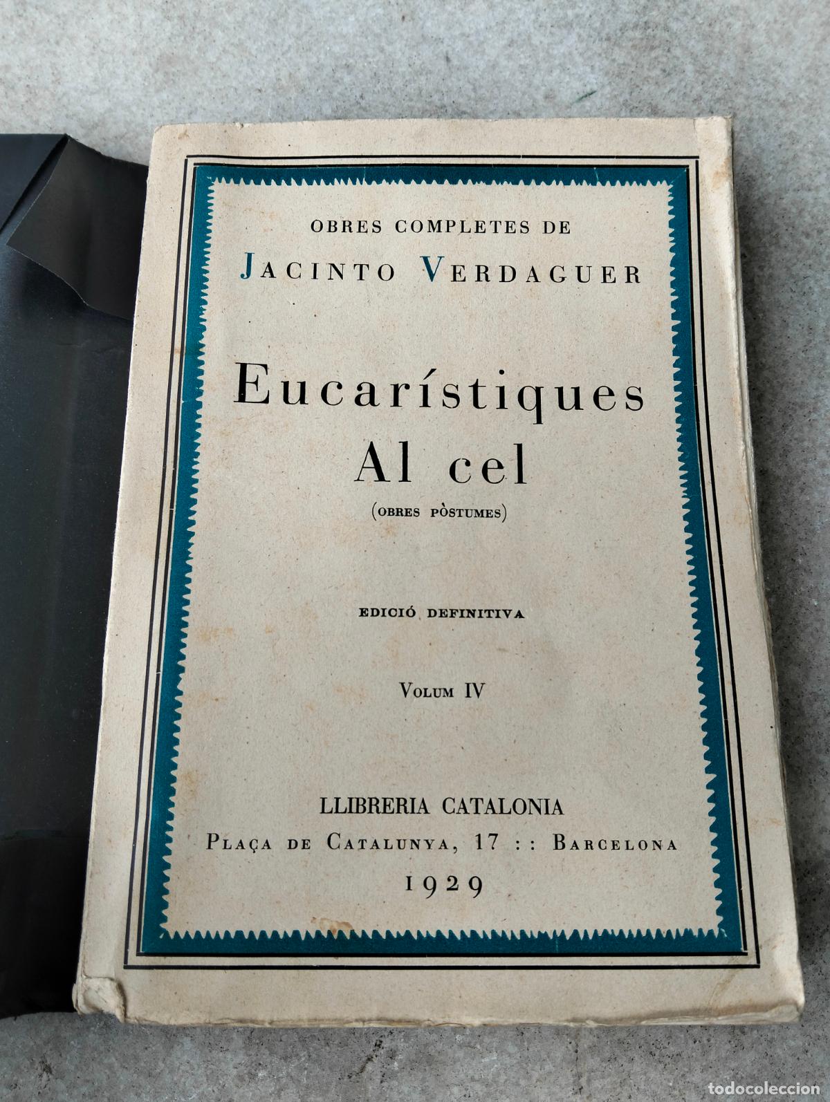 Libros antiguos: Eucar&iacute;stiques al cel Jacinto Verdaguer obres completes p&ograve;stumes volum IV catalonia 1929