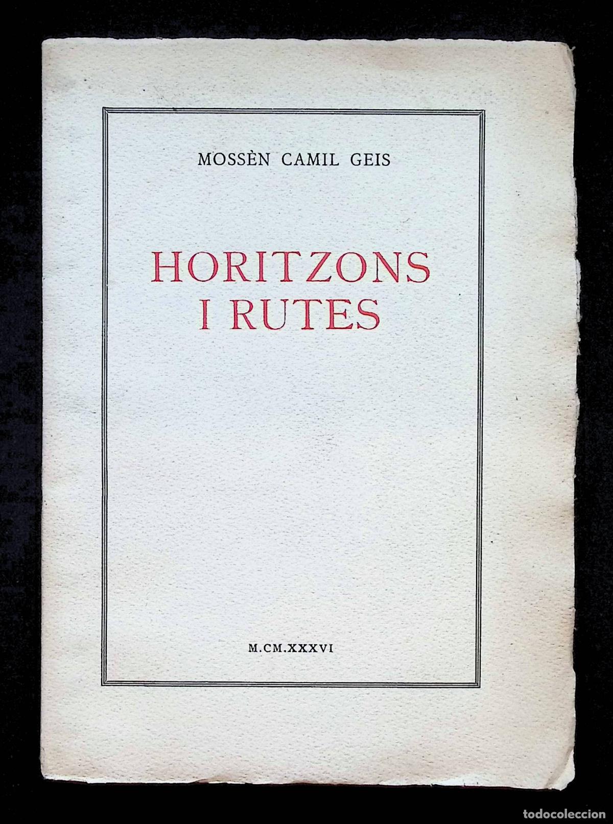 Libros antiguos: HORITZONS I RUTES. - GEIS, Camil. Edici&oacute; de 300 exemplars numerats en paper de fil.