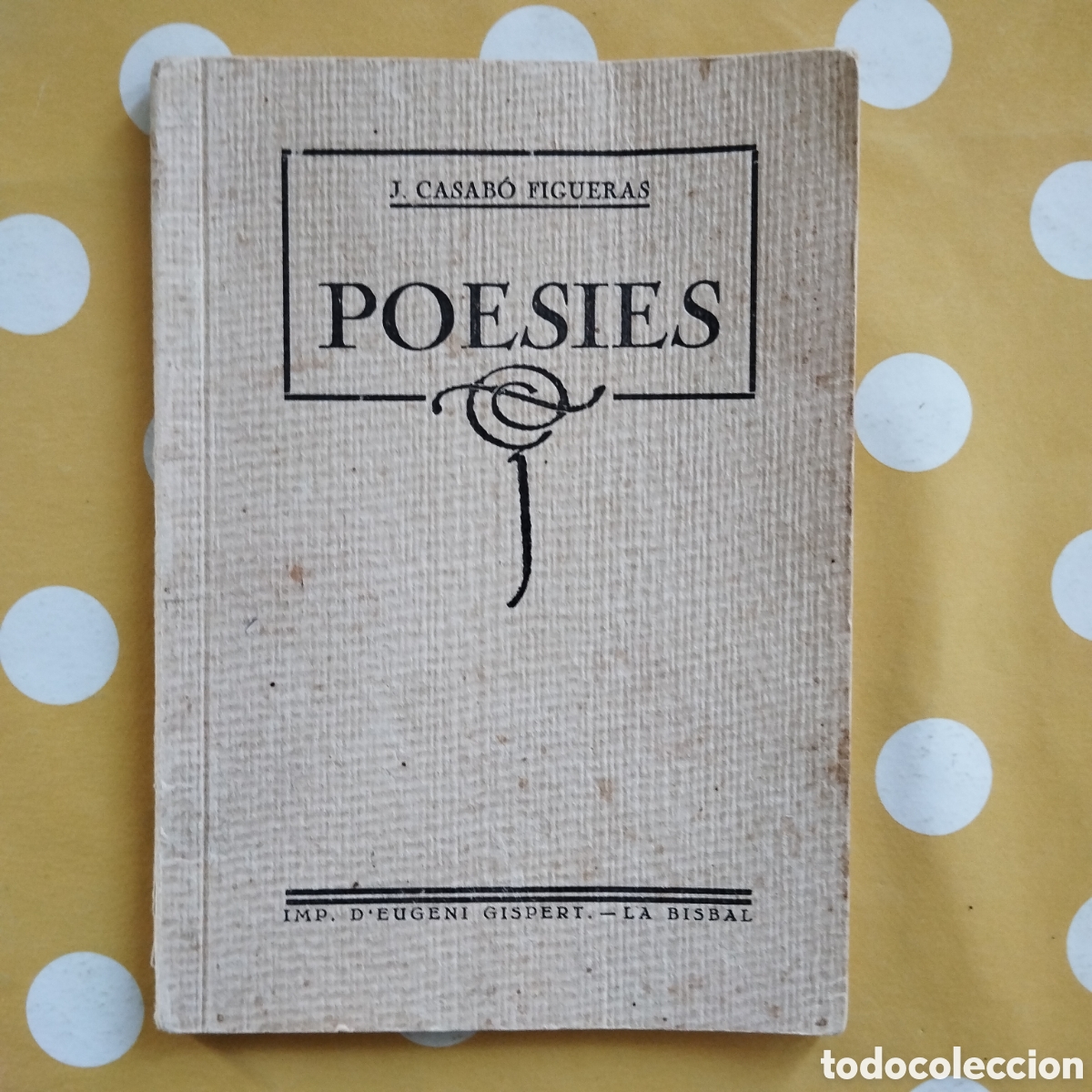 Libros antiguos: JOSEP CASAB&Oacute; FIGUERAS POESIES 1935 POETA DE VERGES