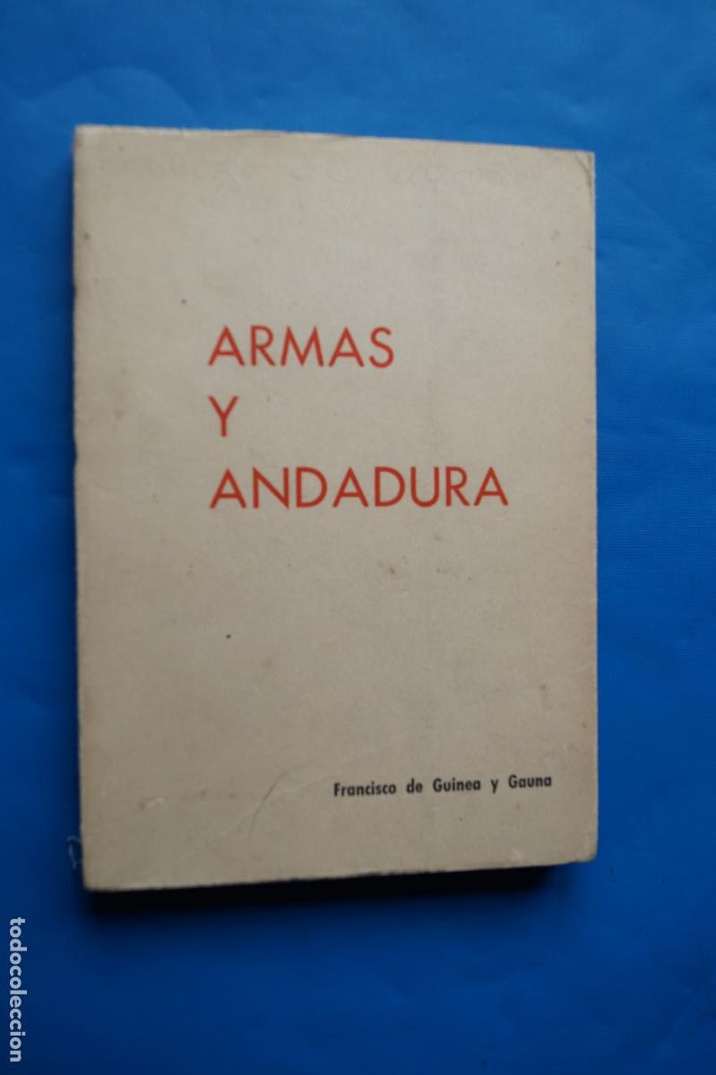Libros antiguos: ARMAS Y ANDADURA. FRANCISCO DE GUINEA Y GAUNA