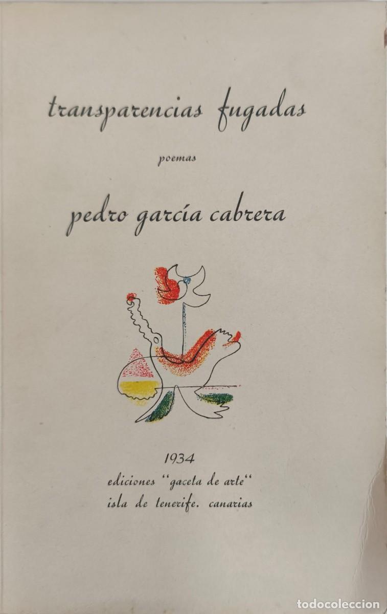 Libros antiguos: PEDRO GARCIA CABRERA TRANSPARENCIAS FUGADAS 1934 EDICIONES GACETA DE ARTE TENERIFE CANARIAS ORIGINAL