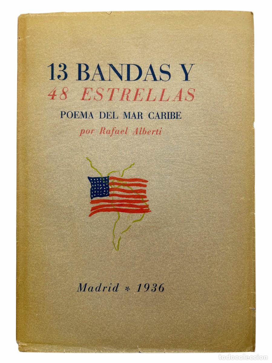 Libros antiguos: RAFAEL ALBERTI - 13 BANDAS Y 48 ESTRELLAS POEMA DEL MAR CARIBE POR RAFAEL ALBERTI - 1936