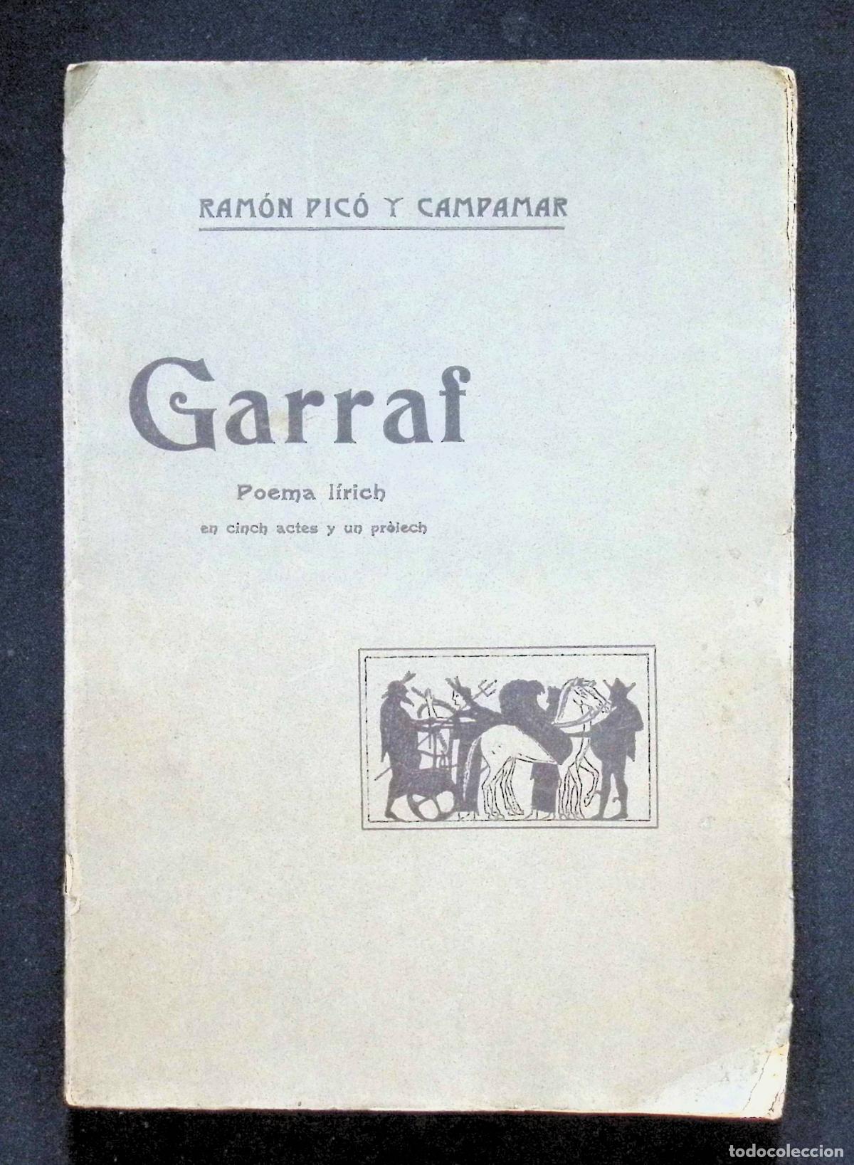 Libros antiguos: GARRAF POEMA L&Iacute;RICH EN CINCH ACTES I UN PR&Oacute;LECH. - PIC&Oacute; Y CAMPAMAR, Ram&oacute;n.