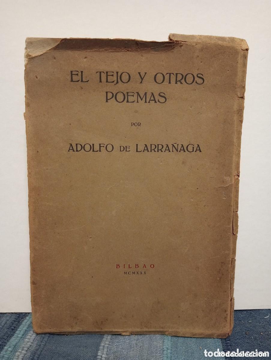 Libros antiguos: EL TEJO Y OTROS POEMAS DE ADOLFO DE LARRA&Ntilde;AGA. BILBAO 1930. DEDICATORIA AUT&Oacute;GRAFA DEL AUTOR