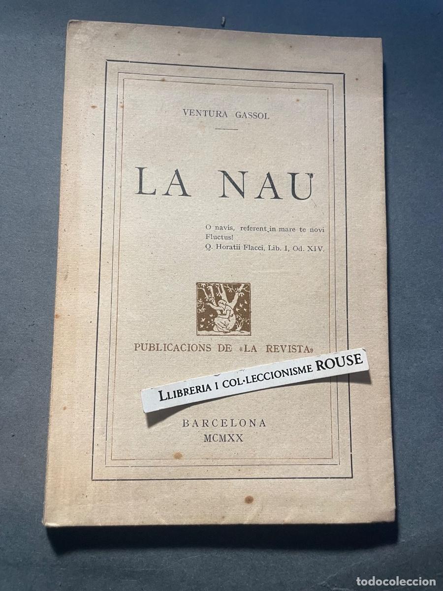 Libros antiguos: VENTURA GASSOL - LA NAU - PUBLICACIONS DE ''LA REVISTA'' BARCELONA MCMXX - 1&ordf; EDC, PUBLICACIONS N&ordm;
