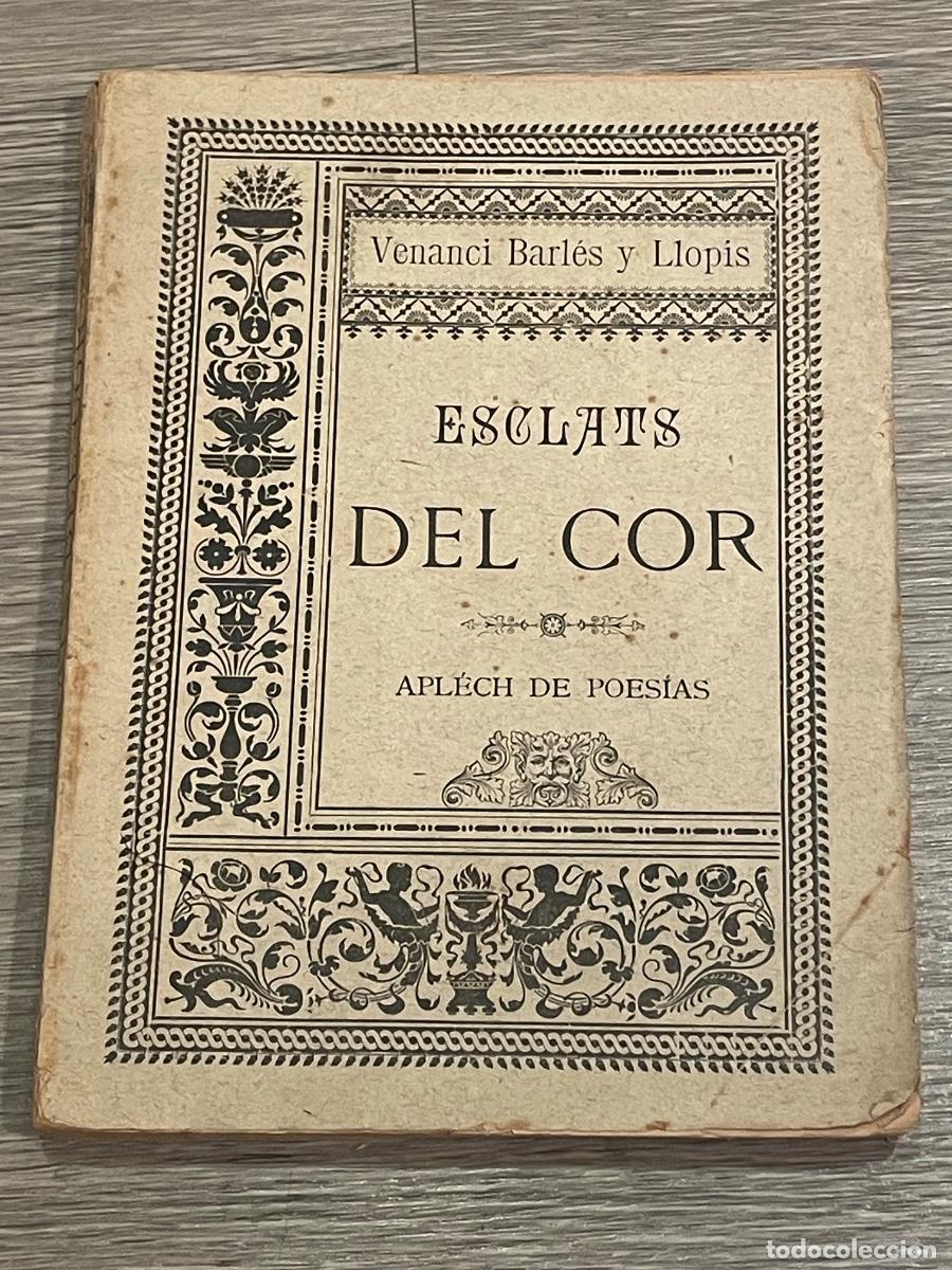 Libri antichi: VENANCI BARL&Eacute;S Y LLOPIS - ESCLATS DEL COR. APLECH DE POESIAS -LL.UNIVERSAL 1885 PROL.VICTOR BALAGUER