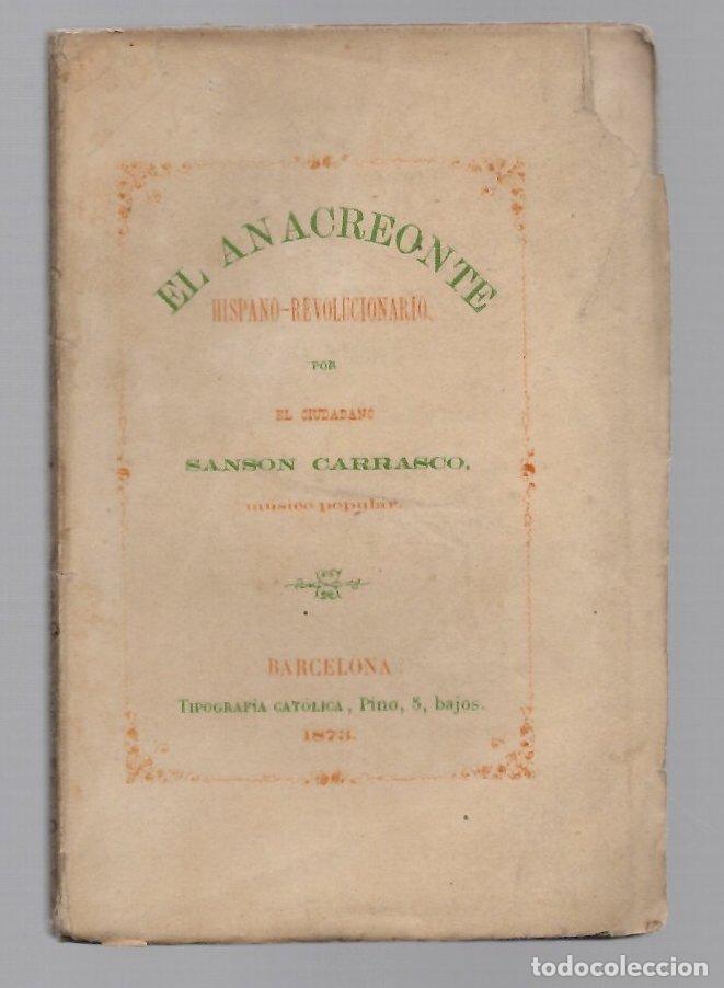 Libros antiguos: EL ANACREONTE HISPANO-REVOLUCIONARIO POR EL CIUDADANO SANSON CARRASCO BARCLEONA, 1872