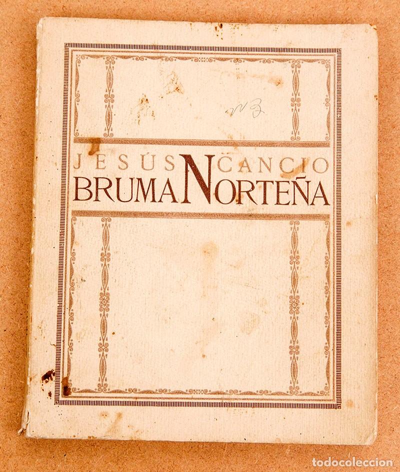Libros antiguos: JES&Uacute;S CANCIO - BRUMA NORTE&Ntilde;A - 1926